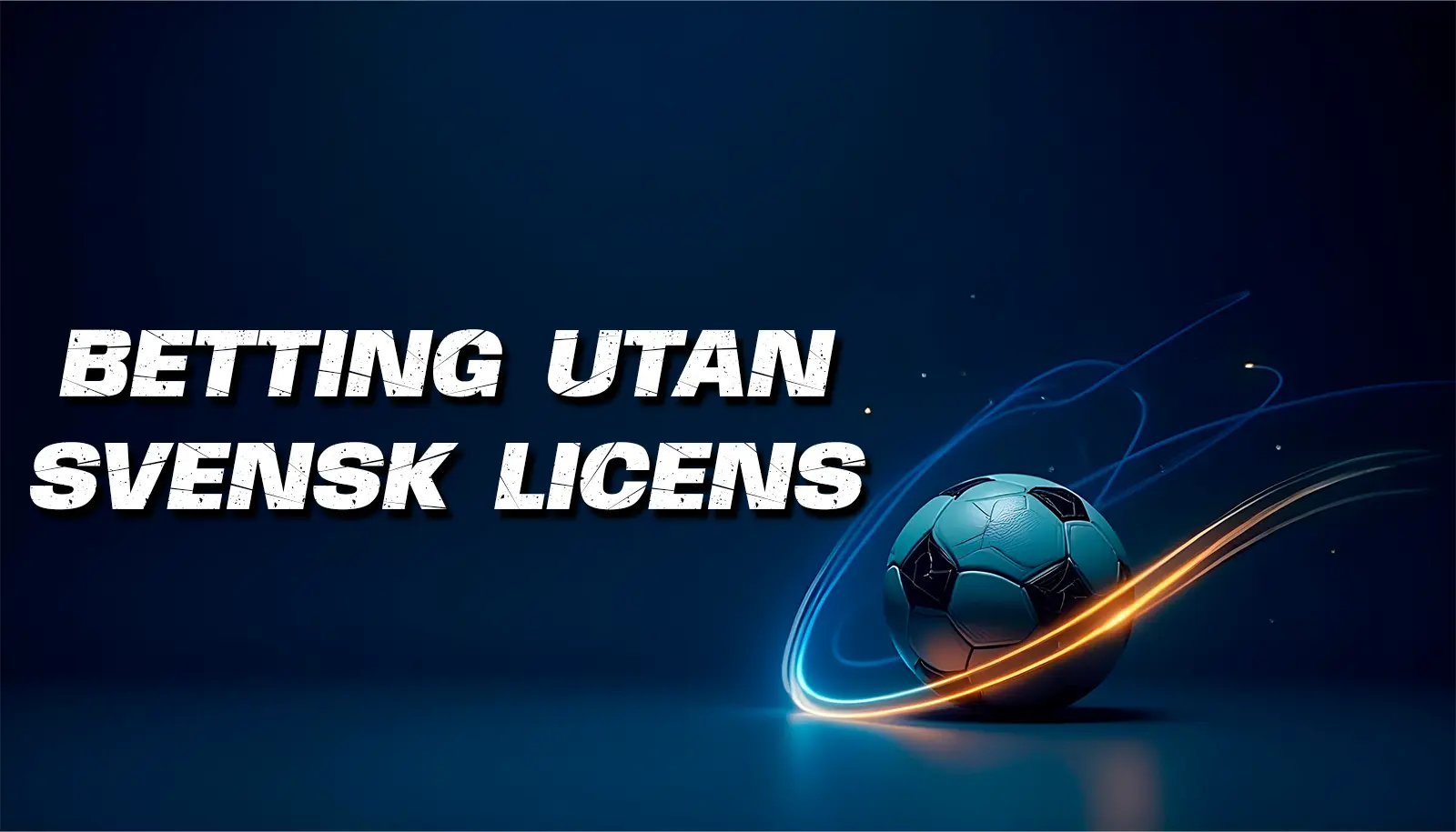 Betting utan svensk licens: Bästa spelbolag & bettingsidor utan licens