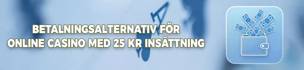 Kasino med min. insättning 25 kr erbjuda olika betalningsmetoder för spelare en enkel process är viktig.