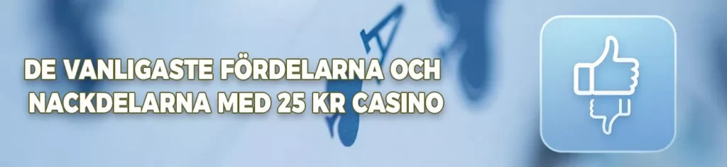 Ett casino med en minsta insättning på 25 kr ger mer flexibilitet än de lägsta gränserna, samtidigt som de bibehåller relativt låga risker.