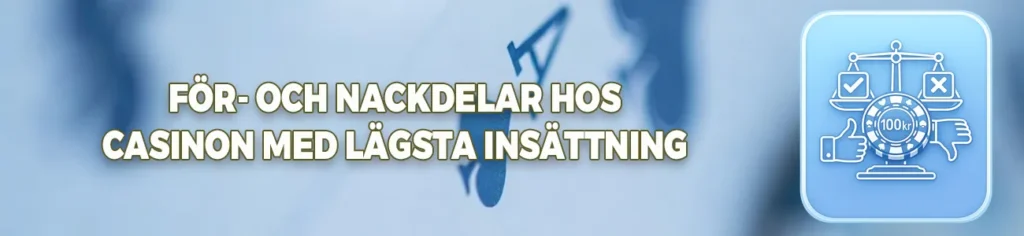 Casino med låg insättning har både för- och nackdelar. För att slippa överraskningar bör du känna till dessa. Här listas vanliga plus och minus med casino 100 kr insättning.