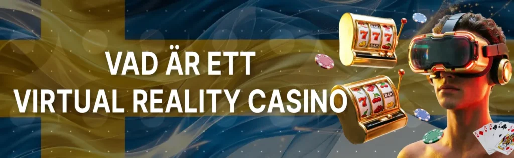 Ett VR-casino är en tredimensionell spelvärld där du rör dig via en avatar och VR-glasögon. Du kan interagera med andra spelare, flytta marker, snurra rouletthjulet eller dra kort – tekniken är under utveckling men redan tillgänglig på vissa casinon.